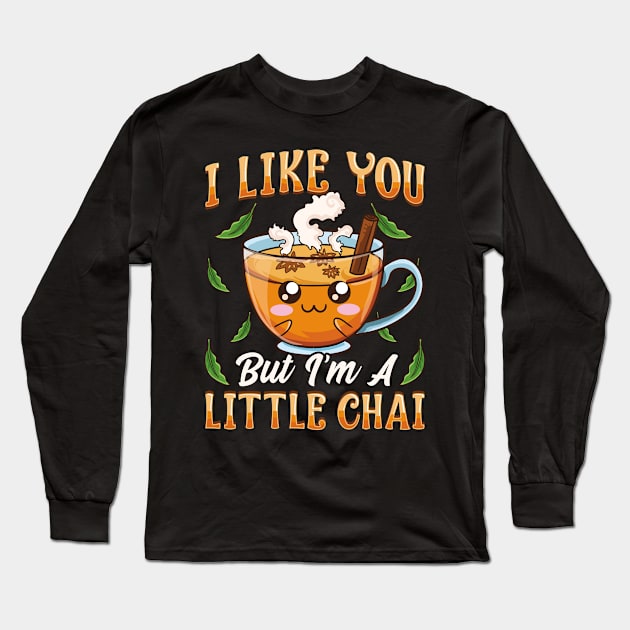 Cute & Funny I Like You But I'm A Little Chai Pun Long Sleeve T-Shirt by theperfectpresents